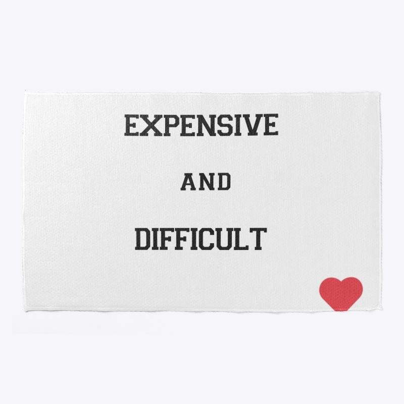 Expensive &amp; Difficult